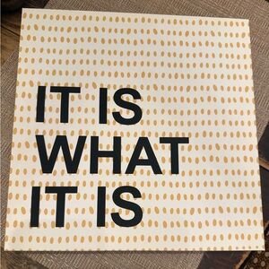 Decorative Wall Art “It is what it is”